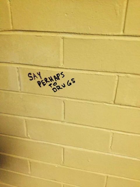 You can always learn something from a bathroom wall.