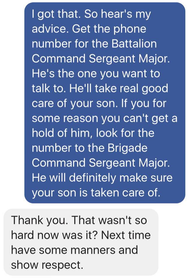 point - I got that. So hear's my advice. Get the phone number for the Battalion Command Sergeant Major. He's the one you want to talk to. He'll take real good care of your son. If you for some reason you can't get a hold of him, look for the number to the