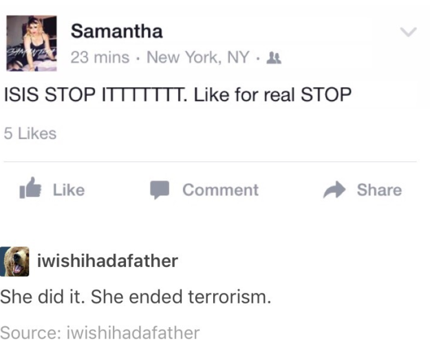 diagram - Samantha 23 mins New York, Ny Isis Stop Ittttttt. for real Stop 5 Comment iwishihadafather She did it. She ended terrorism. Source iwishihadafather