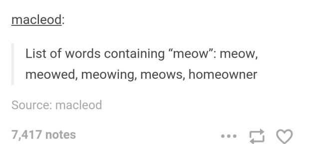 do we do with this information meme - macleod List of words containing meow" meow, meowed, meowing, meows, homeowner Source macleod 7,417 notes