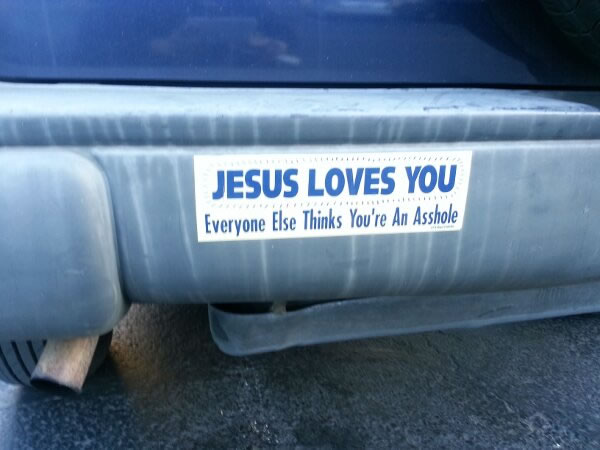 bumper - Jesus Loves You Everyone else Thinks You're An Asshole