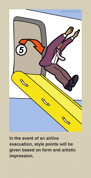 plane safety memes - airtoons.com Se In the event of an airline evacuation, style points will be given based on form and artistic impression.