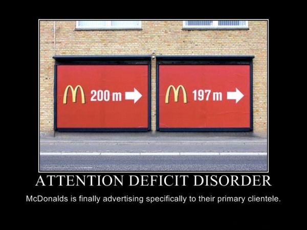 funny signs and billboards - m 200m M 197m Attention Deficit Disorder McDonalds is finally advertising specifically to their primary clientele,