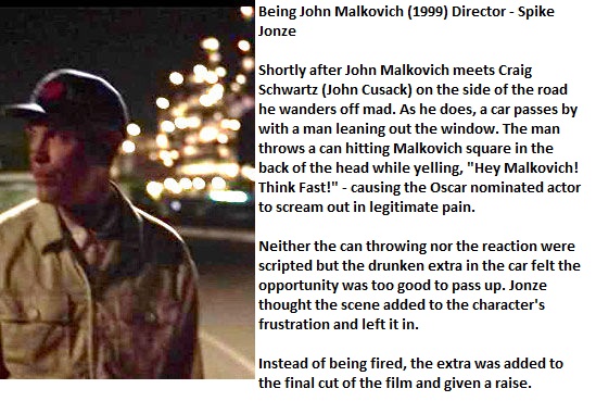 media - Being John Malkovich 1999 Director Spike Jonze Shortly after John Malkovich meets Craig Schwartz John Cusack on the side of the road he wanders off mad. As he does, a car passes by with a man leaning out the window. The man throws a can hitting Ma