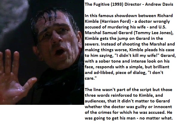 "seeking an american art of the dance" - The Fugitive 1993 Director Andrew Davis In this famous showdown between Richard Kimble Harrison Ford a doctor wrongly accused of murdering his wife and U.S. Marshal Samuel Gerard Tommy Lee Jones, Kimble gets the ju