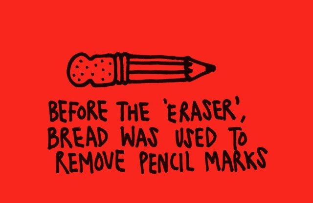 fun facts bread - Before The 'Eraser, Bread Was Used To Remove Pencil Marks