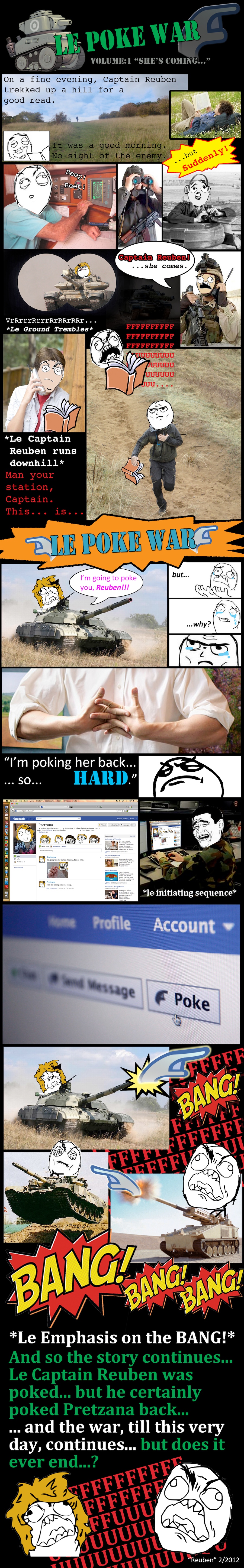 A "rage face" style single-column comic story about Facebook pokes. Influenced by a special someone that I like to poke... for some odd reason... LOL. Enjoy! 