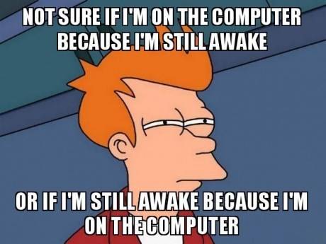 see what you did there - Not Sure If I'M On The Computer Because I'M Still Awake Or If I'M Stillawake Because I'M On Thecomputer