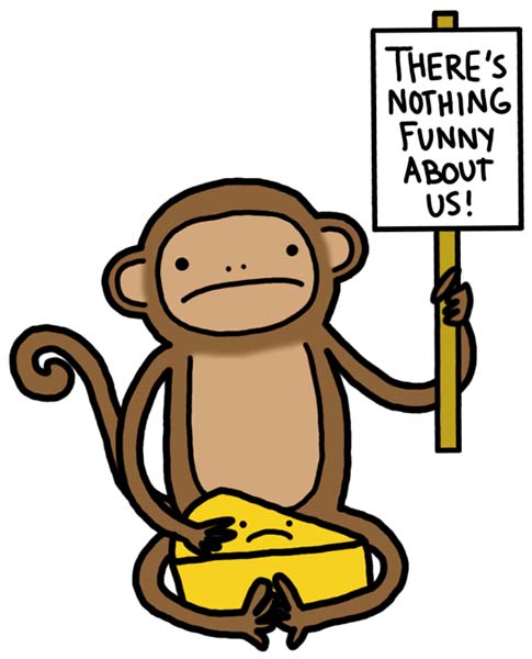 monkey with cheese - There'S Nothing Funny About Us!