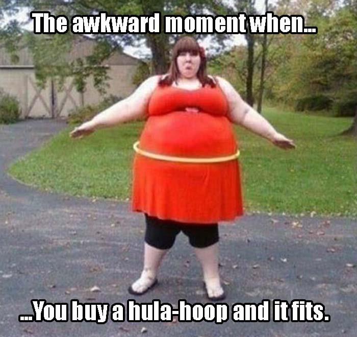 hula hoop fits - The awkward moment when... ...You buy a hulahoop and it fits.