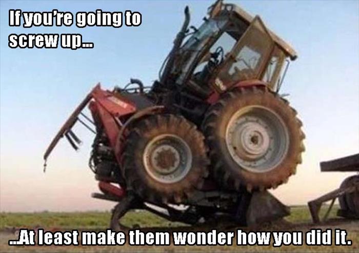 tractor fail - If you're going to screw up... At least make them wonder how you did it.