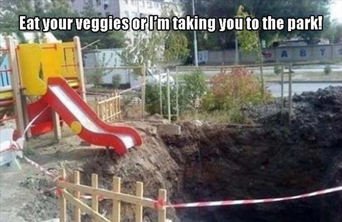 dangerous playgrounds - Eat your veggies or I'm taking you to the park!