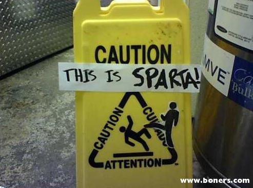 THIS IS SPARTA!!