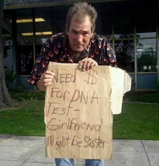 funny homeless signs - For Dna Est Girlfriend ight be Sister