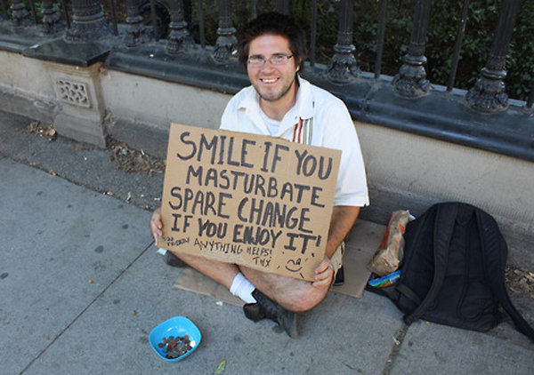 funny homeless sign - Smile If You Masturbate Spare Change If Yo Enioy It! O Avything A
