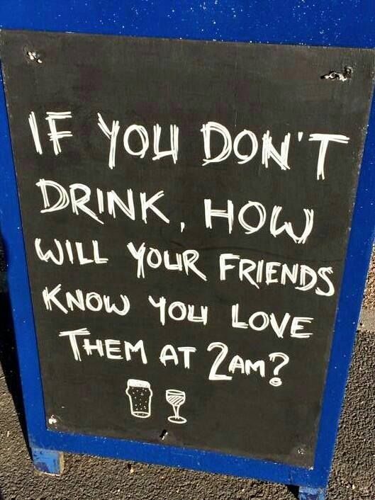 if you dont drink - If You Don'T Drink, How Will Your Friends Know You Love Them At Zam?
