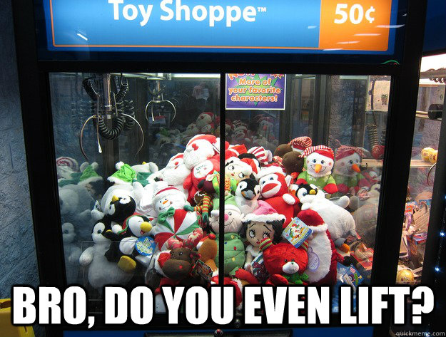 toy shoppe claw machine at walmart - Toy Shoppe 50 Mere your tevorite characters! Bro, Do You Even Lift? quickmeme.com