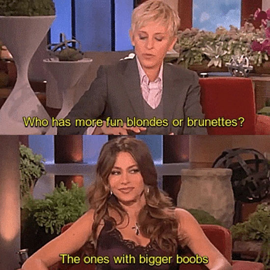 funny memes sofia vergara - Who has more fun blondes or brunettes? The ones with bigger boobs
