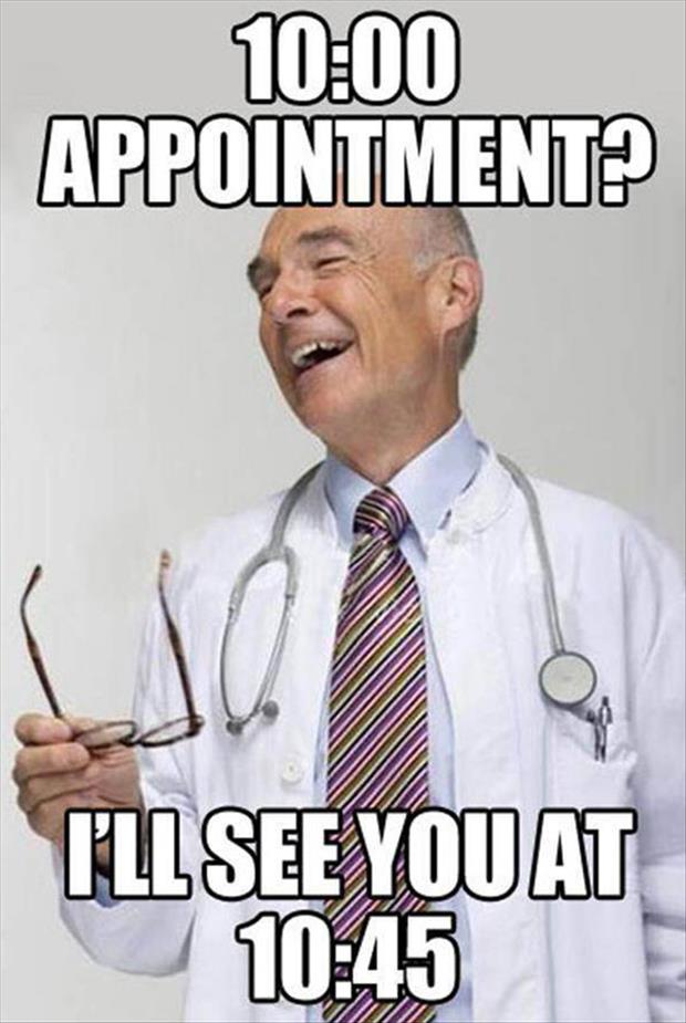 funny doctor memes - Appointment? Illsee You At