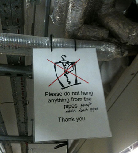 Please do not hang anything from the pipes except notices about ppes Thank you