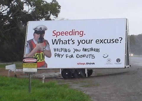 funny graffiti - Speeding. What's your excuse? Helping You Bastaros Pay For Donuts stop.think Ed