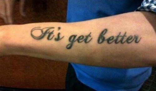 only get better tattoo - Its get better