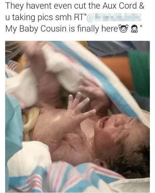 photo caption - They havent even cut the Aux Cord & u taking pics smh Rt" E My Baby Cousin is finally here "