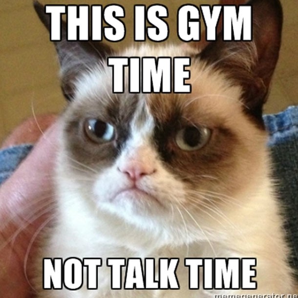 One hour conversations: You could argue that the gym is a social place where friends can bond and relationships blossom, but you would be wrong. A room full of weights and cardio machines can only mean one thing and one thing only! If you impede my workout flow, I may just impede your lack of workout flow.