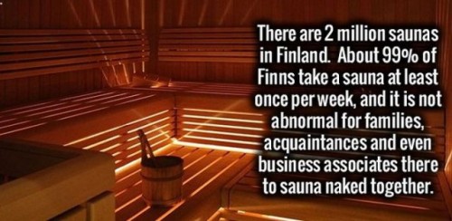 lighting - There are 2 million saunas in Finland. About 99% of Finns take a sauna at least once per week, and it is not abnormal for families, acquaintances and even business associates there to sauna naked together.