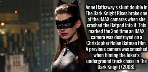 anne hathaway catwoman - Anne Hathaway's stunt double in The Dark Knight Rises broke one of the Imax cameras when she crashed the Batpod into it. This marked the 2nd time an Imax camera was destroyed on a Christopher Nolan Batman film. A previous camera w