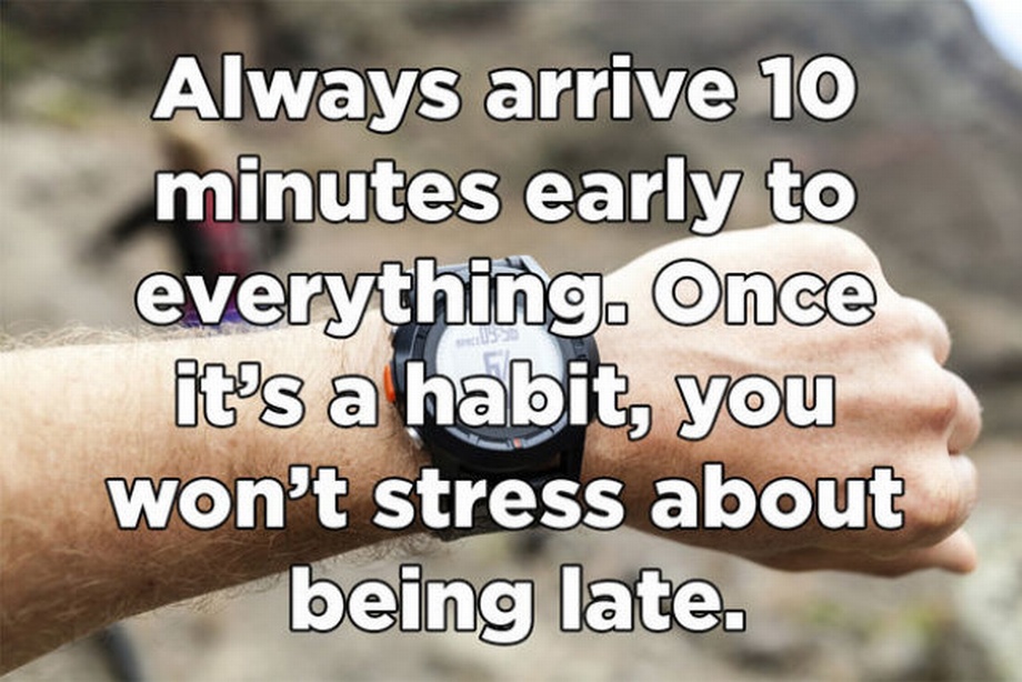 Life hack - Always arrive 10 minutes early to everything. Once it's a habit, you won't stress about being late.