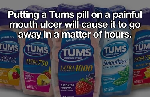 tums - Putting a Tums pill on a painful mouth ulcer will cause it to go en away in a matter of hours. Tums Tums Calcunion Calciun Tum Regular Strength Opere Extra 750 Tums Tums Smoothies Extra 75 Scar Free ULTRA1000 Fra Stringin 7504 Grange Tropical Fruit