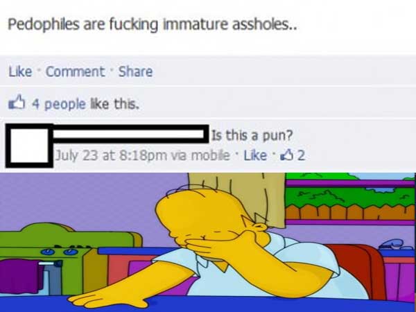 Pedophiles are fucking immature assholes.. Comment 4 people this. Is this a pun? July 23 at pm via mobile. 2
