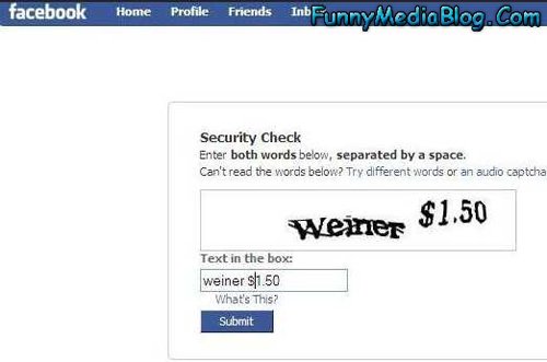 facebook - facebook Home Profile Friends InbFunny Media Blog.Com Security Check Enter both words below, separated by a space. Can't read the words below? Try different words or an audio captcha Weinte Text in the box weiner S1.50 What's This? Submit