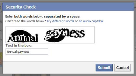 funniest captcha - Security Check Enter both words below, separated by a space. Can't read the words below? Try different words or an audio captcha. Anmal Gaydess Text in the box Annual gayness Submit Cancel