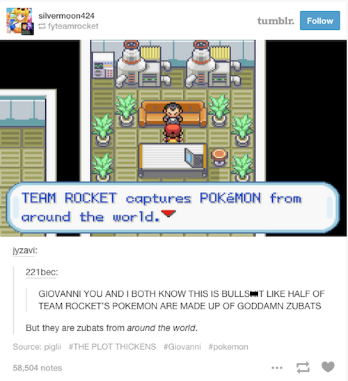 tumblr  - pokemon team rocket - silvermoon424 fyteamrocket tumblr. Cag Team Rocket captures Pokmon from around the world. Jyzavi 221bec Giovanni You And I Both Know This Is Bullshit Half Of Team Rocket'S Pokemon Are Made Up Of Goddamn Zubats But they are 