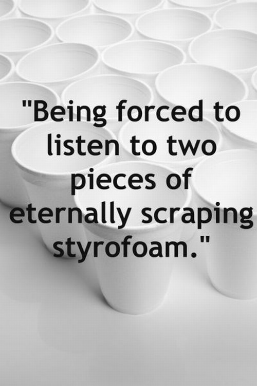monochrome - "Being forced to listen to two pieces of eternally scraping styrofoam."