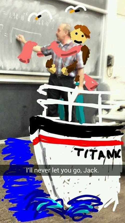 things people put on snapchat - I'll never let you go, Jack.