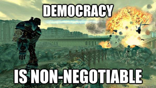 fallout 3 liberty prime quotes - Democracy Is NonNegotiable Deme con