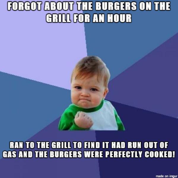 memes - success kid - Forgot About The Burgers On The Grill For An Hour Ran To The Grill To Find It Had Run Out Of Gas And The Burgers Were Perfectly Cooked! made on imgur