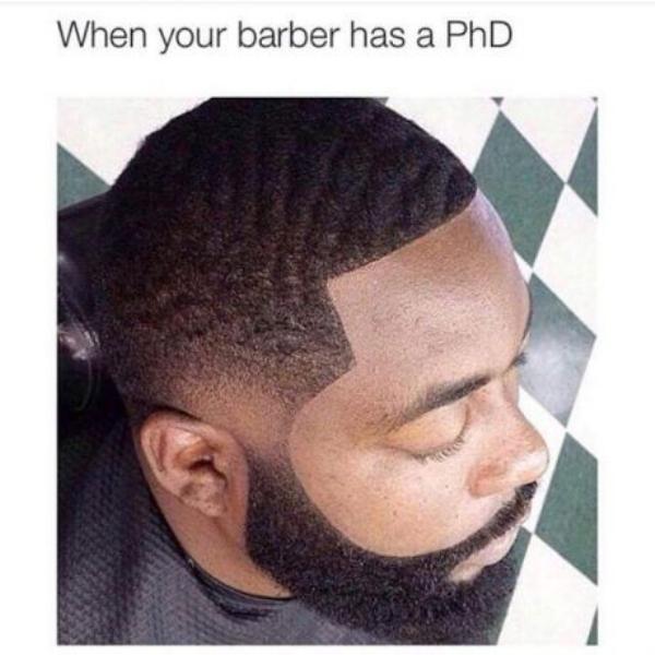 memes - freshest fades - When your barber has a PhD