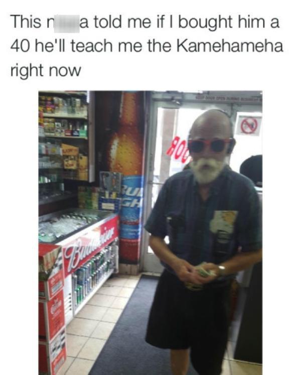 memes - kamehameha funny - This n a told me if I bought him a 40 he'll teach me the Kamehameha right now