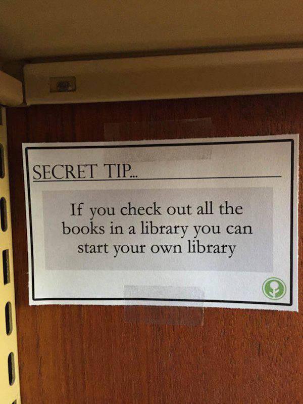 Secret Tip... If you check out all the books in a library you can start your own library