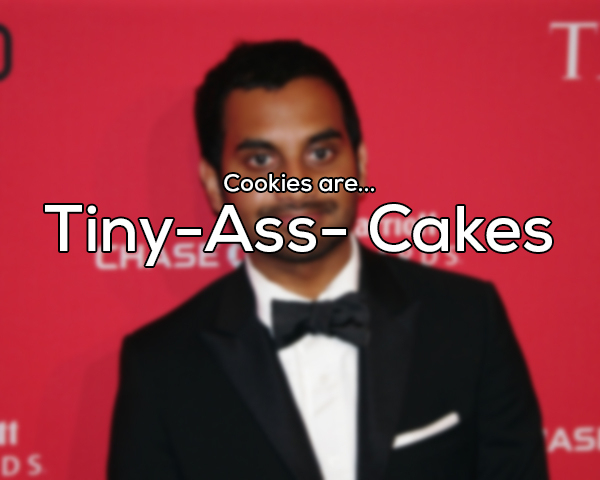 gentleman - Cookies are... TinyAss Cakes Ds