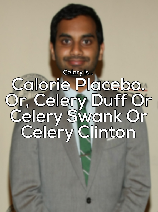 smile - Celery is... Calorie Placebo. Or, Celery Duff Or Celery Swank Or Celery Clinton