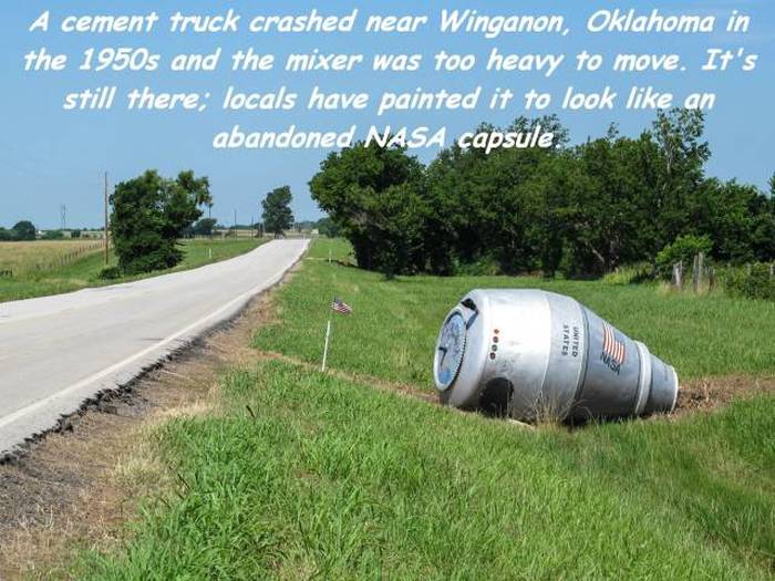 concrete mixer ufo - A cement truck crashed near Winganon, Oklahoma in the 1950s and the mixer was too heavy to move. It's still there; locals have painted it to look an abandoned Nasa capsule. States United
