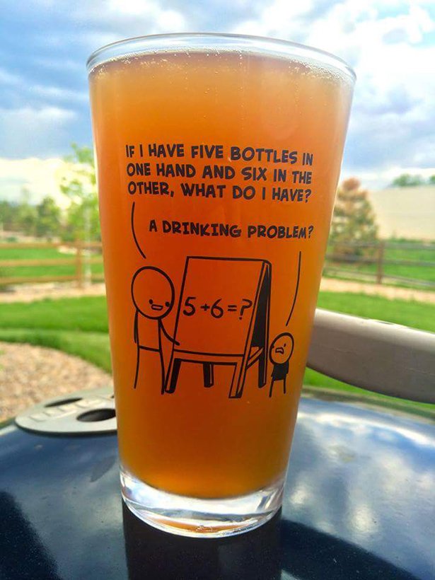 cyanide and happiness pint glass - If I Have Five Bottles In One Hand And Six In The Other, What Do I Have? A Drinking Problem? 5 6?