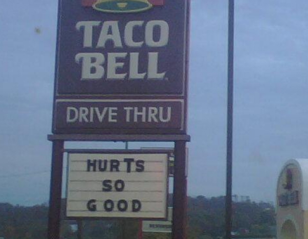 street sign - Taco Bell Drive Thru Hurts so Good