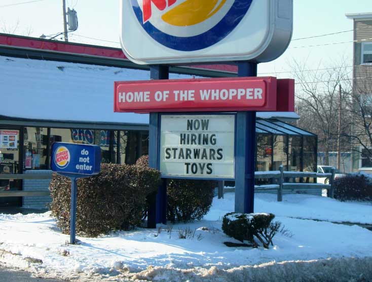 funny fast food signs - Home Of The Whopper Now Hiring Starwars Toys do not enter
