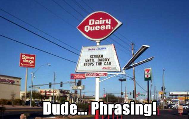 funny fast food signs - Dairy Queen. 1852 Scream Until Daddy Stops The Car Estru Dude... Pudding Phrasing!